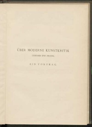 Über moderne Kunstkritik (Theorie und Praxis). Ein Vortrag.