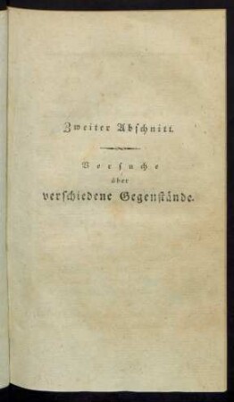 Zweiter Abschnitt. Versuche über verschiedene Gegenstände.