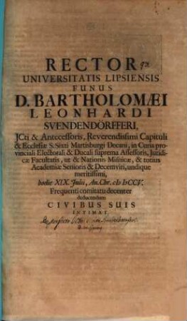 Rector Universitatis Lipsiensis funus D. Bartholomaei Leonhardi Svendendörfferi, ICti & antecessoris ... Decani ... hodie XIX. Julii ... deducendum ... intimat : [disseritur de perfecto iurisconsulto, aut. J. Cypriano]