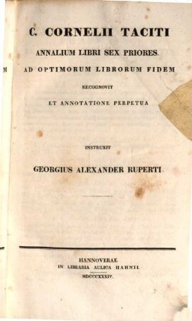 C. Cornelii Taciti Opera : ad optimorum librorum fidem, 1. Annalium libri sex priores