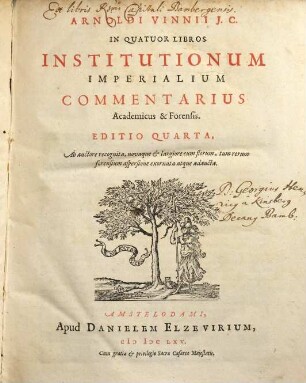 Arnoldi Vinnii J. C. In Quatuor Libros Institutionum Imperialium Commentarius Academicus & Forensis