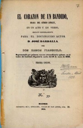 El corazon de un bandido, drama del género Andaluz, en un acto y en verso, escrito espresamente para el distinguido actor D. José Dardalla