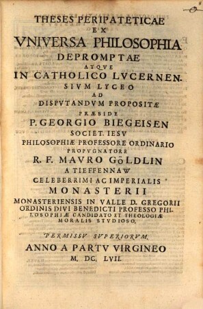 Theses Peripateticae Ex Vniversa Philosophia Depromptae Atqve In Catholico Lvcernensivm Lyceo Ad Dispvtandvm Propositae