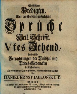 Christliche Predigten über verschiedene Auserlesene Sprüche, Heil. Schrifft : zu verschiedenen Zeiten gehalten, 5. sonderlich Betrachtungen der Trübsal und Todes-Gedancken in sich haltende