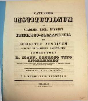 Catalogus institutionum in Academia Regia Bavarica Friderico-Alexandrina per semestre publice privatimque habendarum. 1832, 1832. Sem. aest.