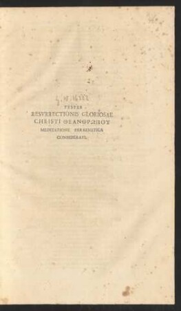 Testes Resurrectionis Gloriosae Christi theanthrōpu Meditatione Paraenetica Considerati