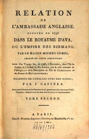 Relation de l'ambassade anglaise, envoyée en 1795 dans le Royaume d'Ava, ou l'Empire des Birmans. Tome Second