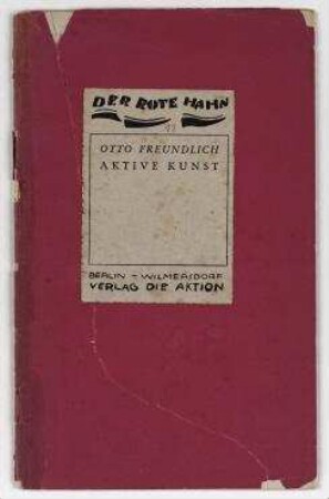 Das Perpetuum-Mobile. Aktive Kunst. Berlin. Verlag der Wochenschrift Die Aktion, 1918, 11 Zeichnungen von Otto Freundlich. (Der rote Hahn; 13). Gedruckte Widmung.