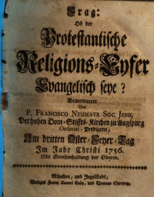 Frag: Ob der Protestantische Religions-Eyfer Evangelisch seye?