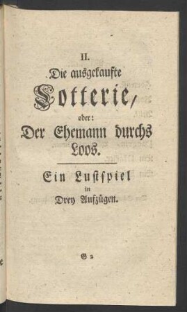 II. Die ausgekaufte Lotterie, oder: Der Ehemann durchs Loos