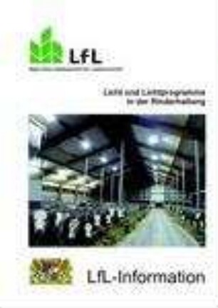Licht und Lichtprogramme in der Rinderhaltung : Tagungsunterlagen ; Grub, 2. Februar 2012
