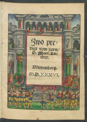 Zwo pre=||digt vom Zorn/|| D. Mart.Lu=||ther.|| (Eine predigt vom Zorn/ auff || das Euangelium Matth.v.||) (Ein ander predigt || auff die Epistel Jacobi.j. So || man lieset auff den Son=||tag Cantate.||)