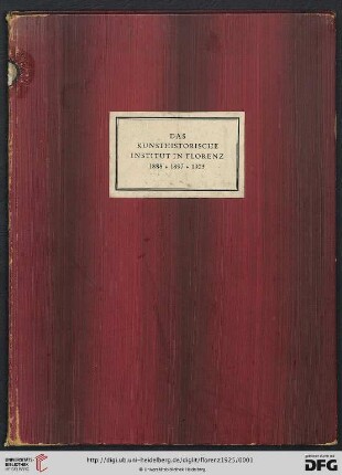 Das Kunsthistorische Institut in Florenz : 1888 - 1897 - 1925