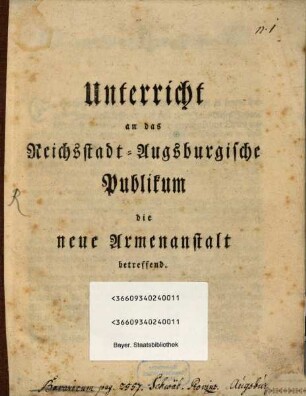 Unterricht an das Reichsstadt-Augsburgische Publikum die neue Armenanstalt betreffend : [Reichssstadt Augsburg, den 28. August 1781.]