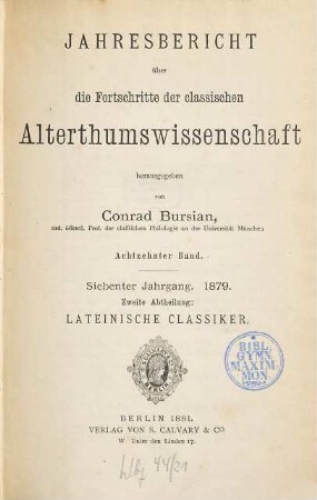 Jahresbericht über die Fortschritte der klassischen Altertumswissenschaft, 18 = Jg. 7. 1879