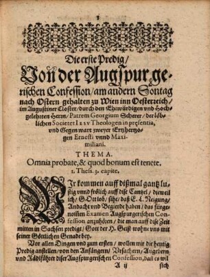 Drey Underschiedliche, außerlesene Predigten, vonn der Augspurgischen Confession, seyn gehalten worden zu Wien in Oesterreich : Die erste Predig ist geschehen am ersten Sontag nach Ostern ... ; Die ander am ersten Sontag nach der heyligen Dreyfaltigkeit ; Die dritte am dritten Sontag nach der heyligen Dreyfaltigkeit