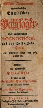 William Haanemanns verwunderlicher englischer Wahrsager : auf das Heil-Jahr ... : enthält die allerneueste Genealogie jetzlebender allerhöchsten Standespersonen .... 1802 = 108