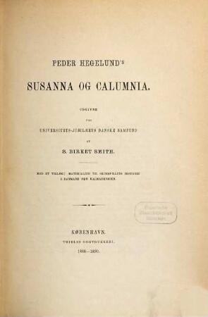 Susanna og Calumnia : med et Tillaeg: Materialier til Skuespillets Historie i Danmark før Kalmarkrigen