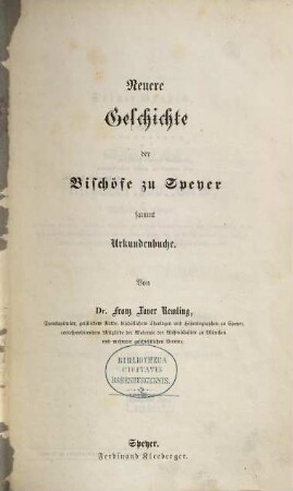 Neuere Geschichte der Bischöfe zu Speyer : sammt Urkundenbuche
