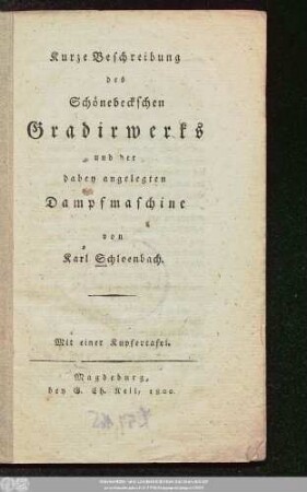 Kurze Beschreibung des Schönebeckschen Gradirwerks und der dabey angelegten Dampfmaschine : Mit einer Kupfertafel