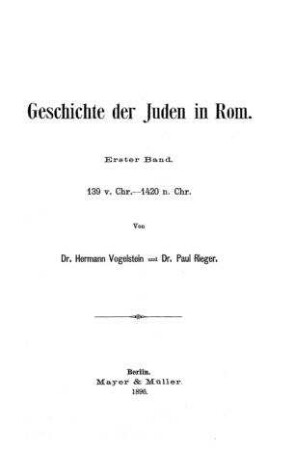 Geschichte der Juden in Rom / von Hermann Vogelstein und Paul Rieger