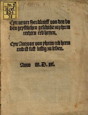 Eyn newer Sendbrieff, von den boßen geystlichen geschickt zu yhrem rechten erbherren : Eyn Antwort von yhrem erbherrn