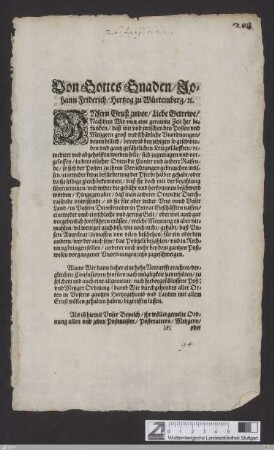 Von Gottes Gnaden, Johann Friderich, Hertzog zu Würtemberg ... : Vnsern Gruß zuvor, Liebe Getrewe, Nachdem Wir nun eine geraume Zeit her befunden, daß mit vnd zwischen den Posten vnd Metzgern groß vnd schädliche Vnordnungen, denen billich ... remediert vnd abgeholffen werden solle ...; Datum Stuttgardten den 26. Junij, Anno 1622