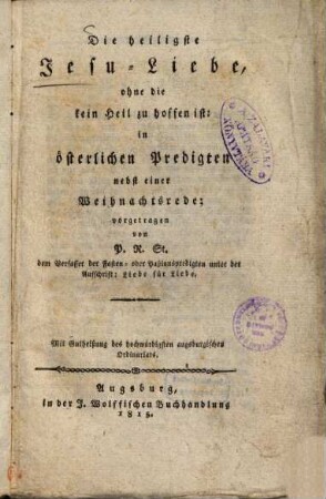 Die heilige Jesu-Liebe, ohne die kein Heil zu hoffen ist : in österlichen Predigten ... vorgetragen