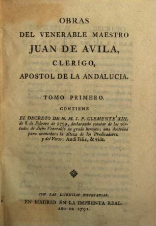 Obras del venerable maestro Juan de Avila .... 1, El decreto de N. M. S. P. Clemente XIII. [u.a.]