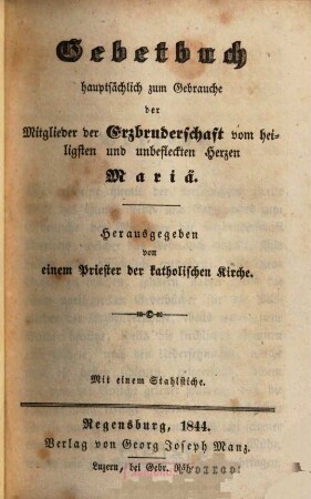 Hand-, Lehr- und Gebetbuch zum Gebrauche der Mitglieder der Erzbruderschaft vom heiligsten und unbefleckten Herzen Mariä, 2. Gebetbuch