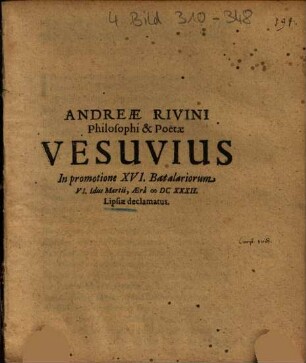 Andreae Rivini ... Vesuvius : In promotione XVI. Batalariorum VI. Idus Martii, Aera MDCXXXII. Lipsiae declamatus