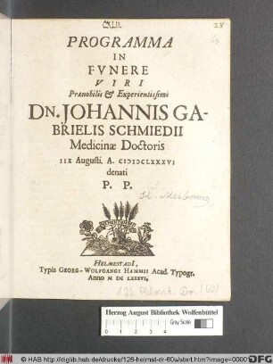 Programma In Funere Viri Praenobilis & Experientissimi Dn. Johannis Gabrielis Schmiedii Medicinae Doctoris IIX Augusti. A. MDCLXXXVI denati P.P.