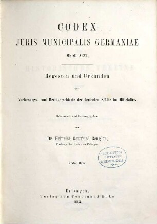 Codex iuris municipalis Germaniae medii aevi : Regesten und Urkunden zur Verfassungs- und Rechtsgeschichte der deutschen Städte im Mittelalter. 1