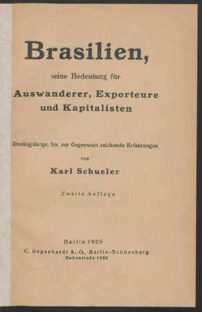 Brasilien : seine Bedeutung für Auswanderer, Exporteure und Kapitalisten ; dreißigjährige, bis zur Gegenwart reichende Erfahrungen
