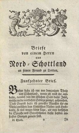 Schottländische Briefe, oder merkwürdige Nachrichten von Schottland, und besonders von dem Schottischen Hochlande, und den Sitten, Gewohnheiten und der Lebensart der Hochländer oder Bergschotten : nebst einer Beschreibung der neuen in den Schottländischen Gebirgen angelegten Heerstrasse, 2
