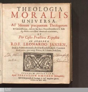 Theologia Moralis Universa : Ad Mentem præcipuorum Theologorum & Canonistarum, insertis suo loco Propositionibus à S. Sede Apostolica novissimè damnatis concinnata, Et Per Casus Practicos Exposita