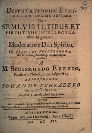 Disputationum Ethicarum Decima Septima De SemiVirtutibus Et Virtutibus Intellectualibus in genere