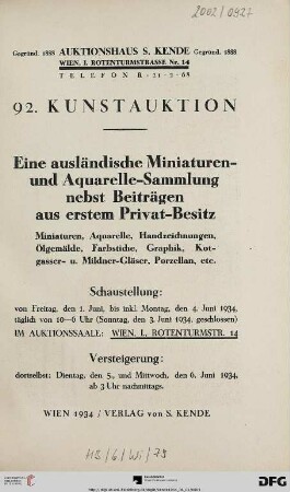 Eine ausländische Miniaturen- und Aquarelle-Sammlung nebst Beiträgen aus erstem Privat-Besitz : Miniaturen, Aquarelle, Handzeichungen, Ölgemälde, Farbstiche, Graphik, Kotgasser- u. Mildner-Gläser, Porzellan, etc. ; Versteigerung: 5. und 6. Juni 1934 (Katalog Nr. 92)
