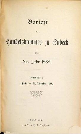 Bericht der Handelskammer zu Lübeck. 1888, Abt. 1