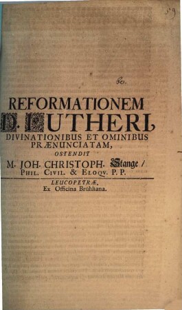 Reformationem D. Lutheri divinationibus et ominibus praenunciatam ostendit M. Joh. Christoph. Stange