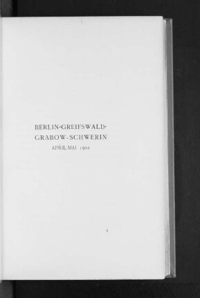 Berlin-Greifswald-Grabow-Schwerin April-Mai 1902