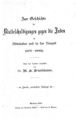 Zur Geschichte der Blutbeschuldigungen gegen die Juden im Mittelalter und in der Neuzeit (1171-1883) : nach d. Quellen dargest. / von M. H. Friedländer