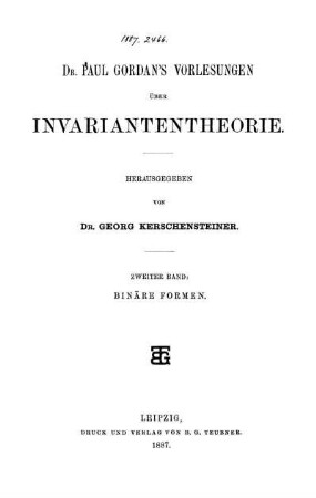 Bd. 2: Paul Gordan's Vorlesungen über Invariantentheorie. Zweiter Band