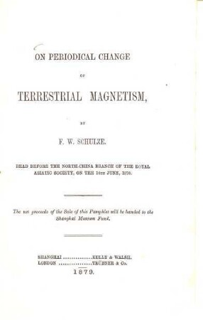 On periodical change of terrestrial magnetism : read before the North-China Branch of the Royal Asiatic Society, on the 14th June, 1878