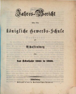 Jahresbericht über die Königliche Gewerbsschule zu Aschaffenburg : für das Schuljahr ... 1865/66 = Lfg. 16