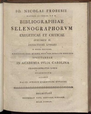Specimen 2: Specimen II. Defectioni Lunari D. XXIII. Decembr. A. MDCCXLIX. Inde Ab Hora Vesp. VIII. Media Et Deinceps Spectandae In Academia Iulia Carolina Programmatis Loco Praemissum Accedit Faciei Lunaris Quadruplex Effigies
