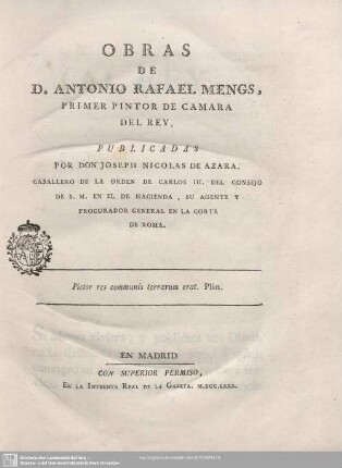Obras de D. Antonio Rafael Mengs : Primer Pintor de Camara del Rey
