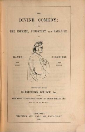The Divine Comedy; or the Inferno, Purgatory and Paradise of Dante Alighieri : Rendered into English by Frederick Pollock. With 50 illustrations drawn by George Scharf, engraved by Dalziel