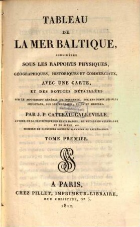 Tableau de la mer Baltique, considérée sous les rapports physiques, géographiques, historiques et commerciaux : avec une carte et des notices détaillées sur le mouvement général du commerce, sur les ports les plus importans, sur les monnaies, poids et mesures, 1