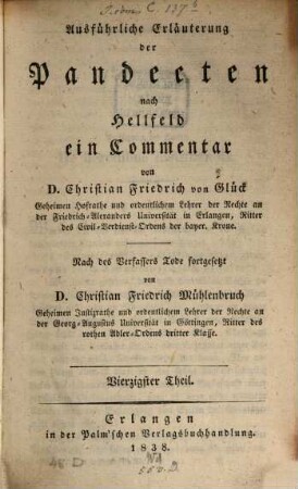 Ausführliche Erläuterung der Pandecten nach Hellfeld : ein Commentar, 40